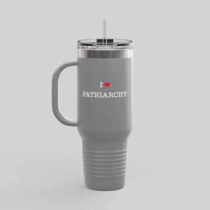 I ❤️ Patriarchy Travel Mug – 40oz - Image 12