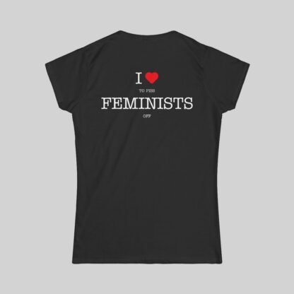 "I ❤️ To Piss Feminists Off" Women’s Fitted Tee - Image 5